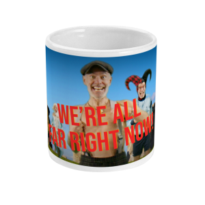 We're All Far Right Now (Mug)